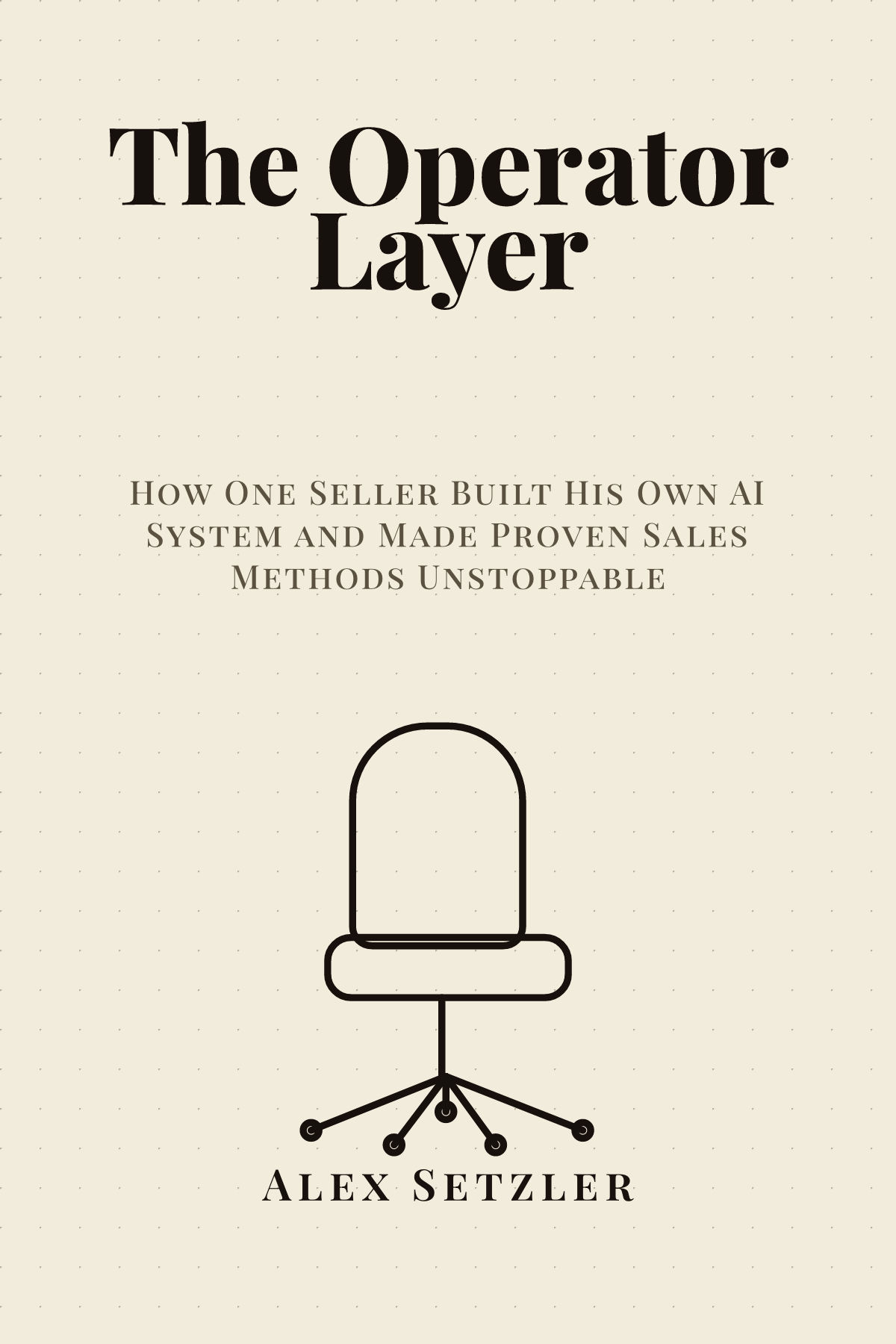 The Operator Layer, a book by Alex Setzler